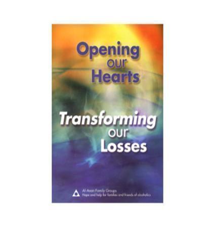 Opening Our Hearts Transforming Our Losses, Alanon. - Premium Books from Al-Anon Family Groups - Just $18.95! Shop now at Choices Books & Gifts