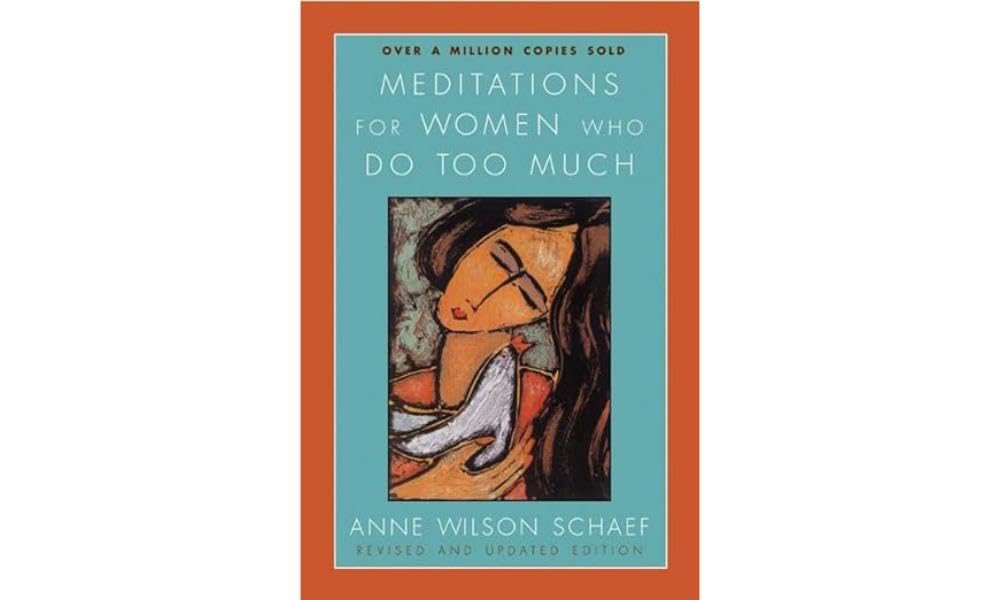 Meditations for Women Who Do Too Much by Anne Wilson Schaef