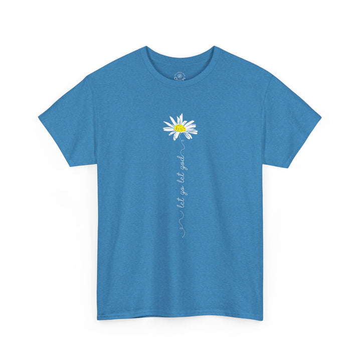 V15. Let Go Let God Daisy T-shirt . Many Colors Available.