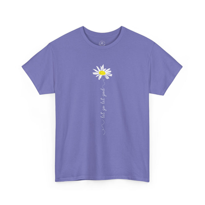 V15. Let Go Let God Daisy T-shirt . Many Colors Available.
