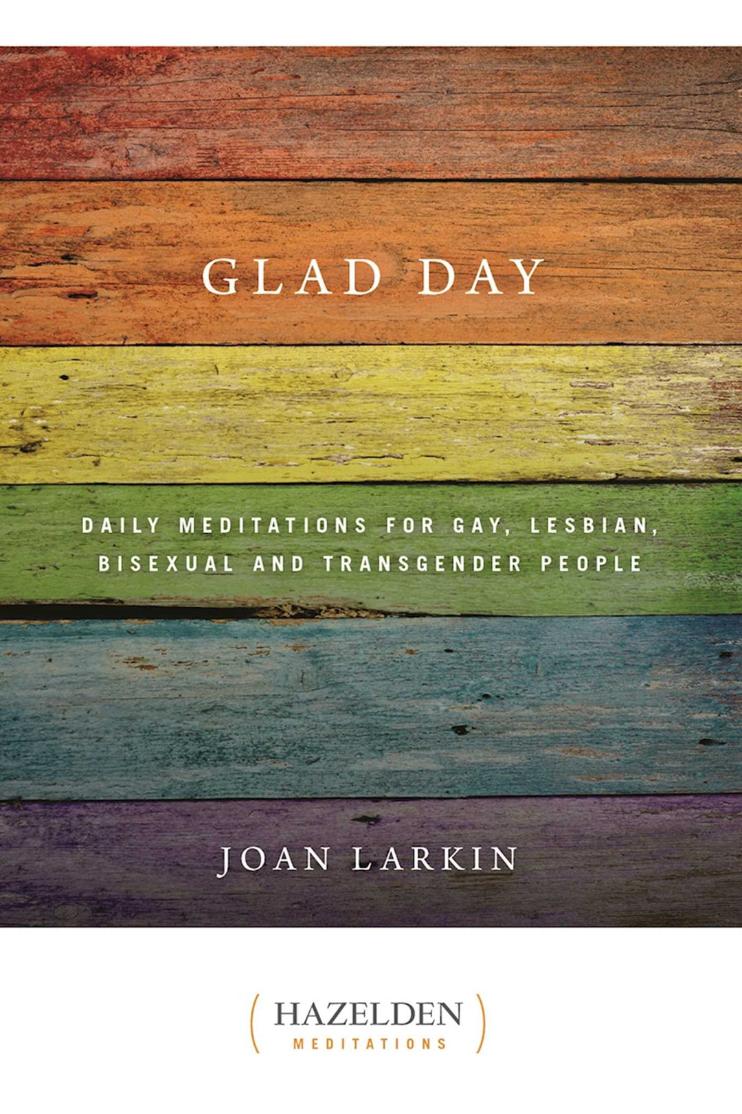 Glad Day: Daily Meditations for Gay, Lesbian, Bisexual & Transgender People - Premium Books from Hazelden - Just $16.95! Shop now at Choices Books & Gifts