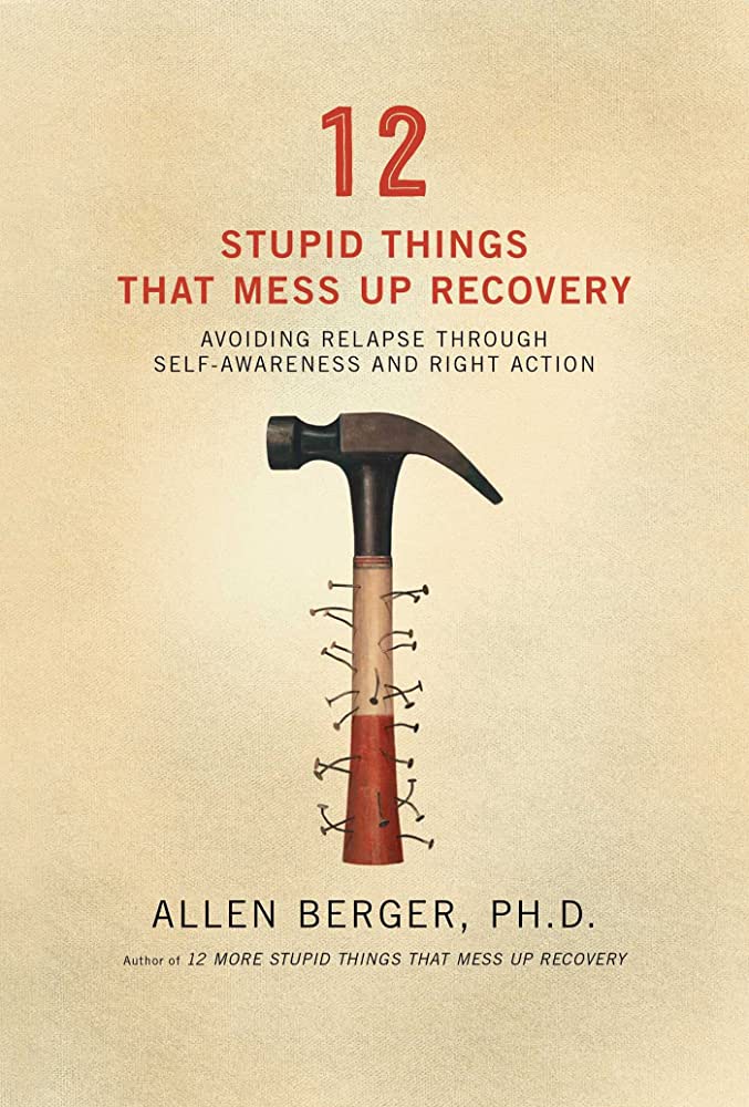 12 Stupid Things That Mess Up Recovery - Premium Books from Hazelden - Just $16.95! Shop now at Choices Books & Gifts