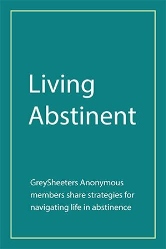 Living Abstinent - GreySheeters Anonymous - Choices Books & Gifts