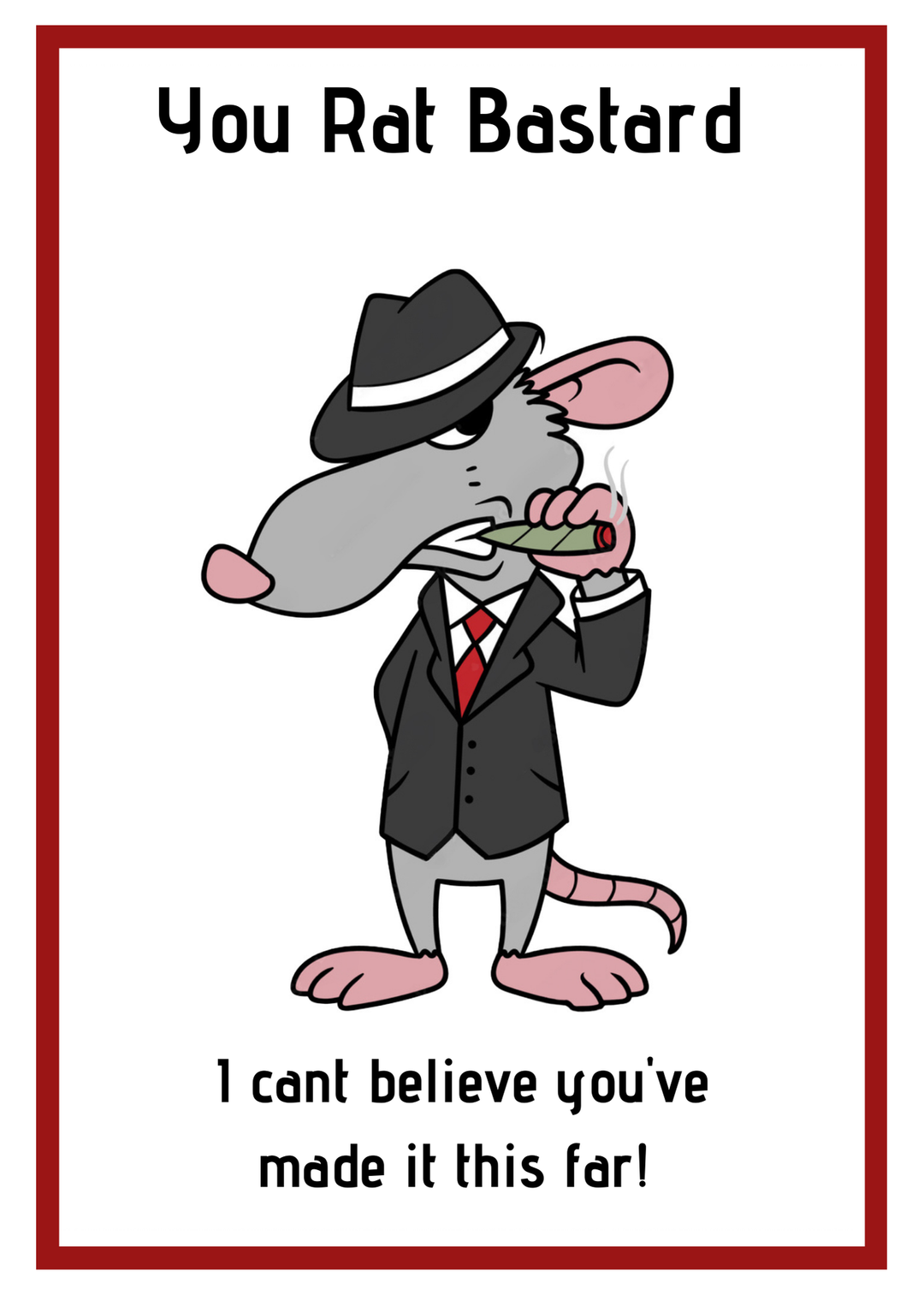 You Rat Bastard. Keep Coming Back! C04 - Choices Books & Gifts