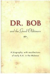 Dr. Bob and the Good Old-timers, by AA - Premium Books from AA World Service - Just $16.50! Shop now at Choices Books & Gifts