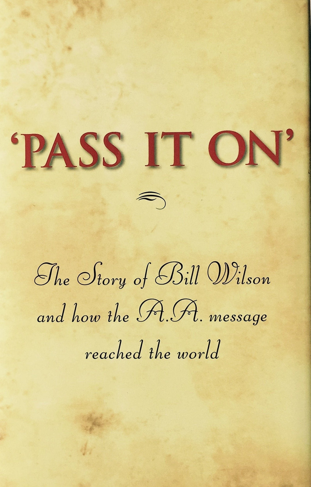 Pass It On - The Story of Bill Wilson and how the A.A. message reached the world - Premium Books from None - Just $17.95! Shop now at Choices Books & Gifts