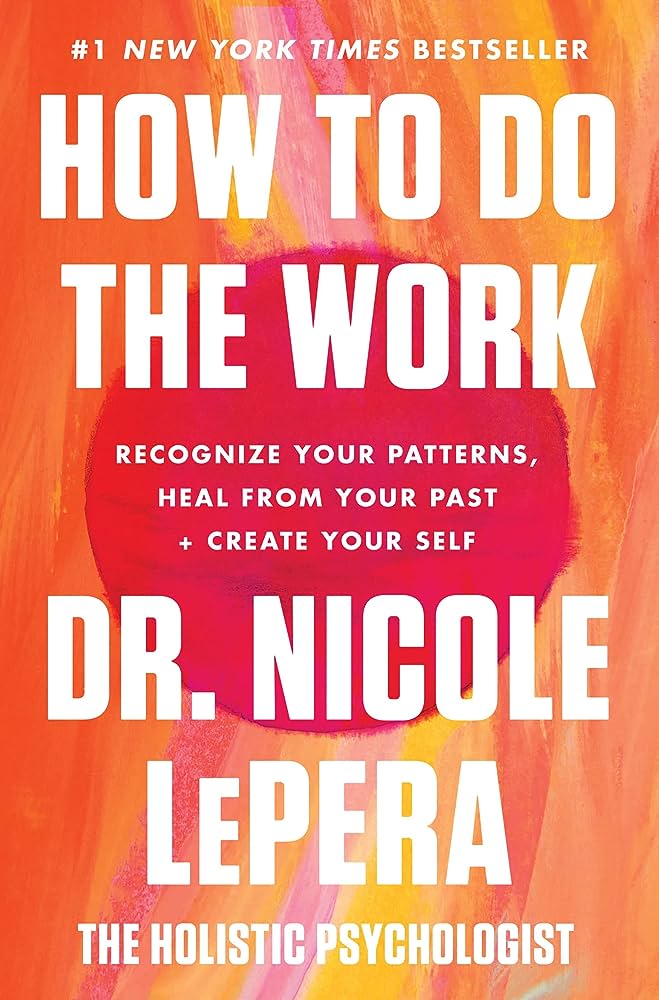 How to Do The Work: Recognize Your Patterns, Heal from Your Past, and Create Your Self - Premium Books from Ingram - Just $29.99! Shop now at Choices Books & Gifts