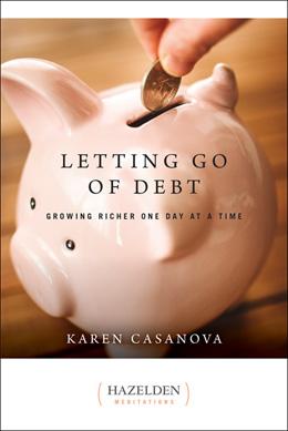 Letting Go Of Debt by Karen Casanova. - Premium Books from daily - Just $16.95! Shop now at Choices Books & Gifts