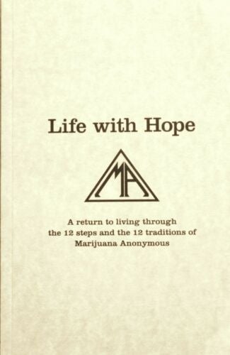 Life with Hope, Marijuana Anonymous. - Premium Books from MA - Just $18.95! Shop now at Choices Books & Gifts