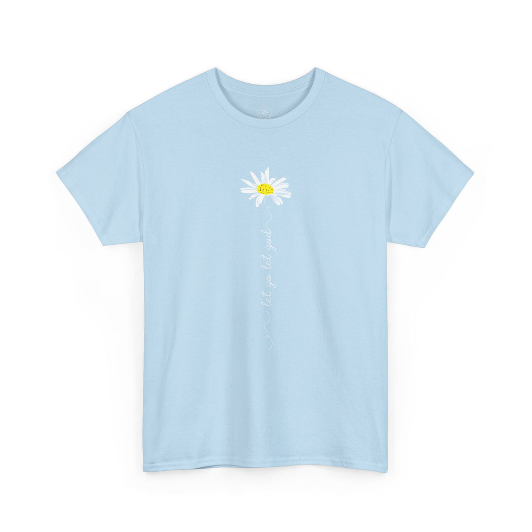 V15. Let Go Let God Daisy T-shirt . Many Colors Available.