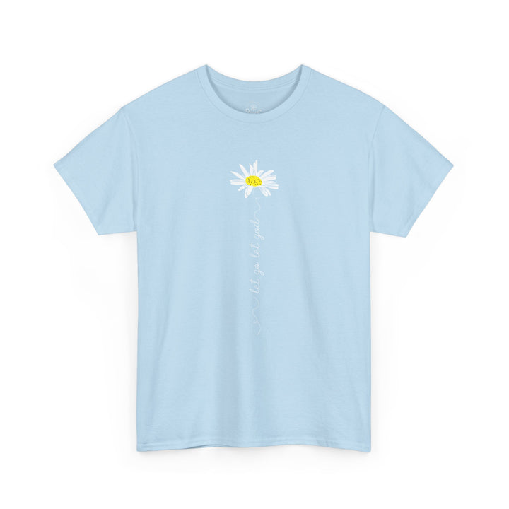 V15. Let Go Let God Daisy T-shirt . Many Colors Available.