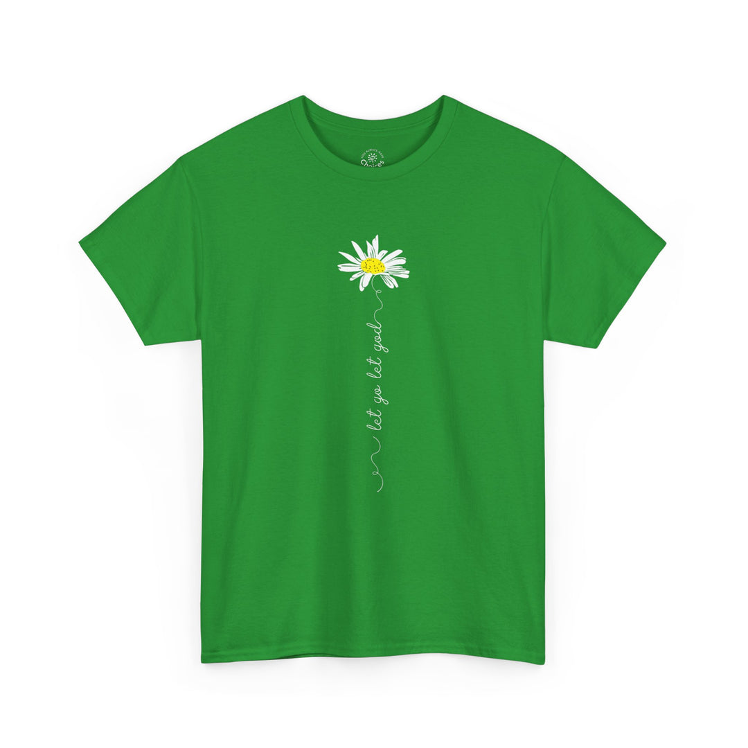 V15. Let Go Let God Daisy T-shirt . Many Colors Available.
