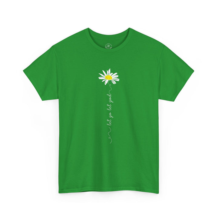 V15. Let Go Let God Daisy T-shirt . Many Colors Available.