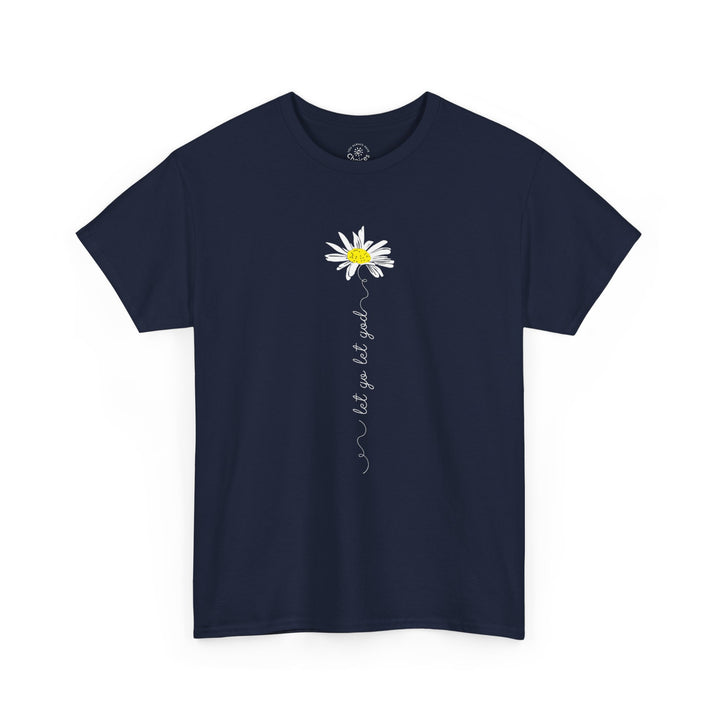 V15. Let Go Let God Daisy T-shirt . Many Colors Available.