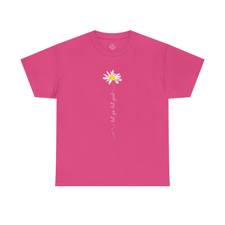 V20a. Let Go Let God Daisy T-shirt . Many Colors Available.