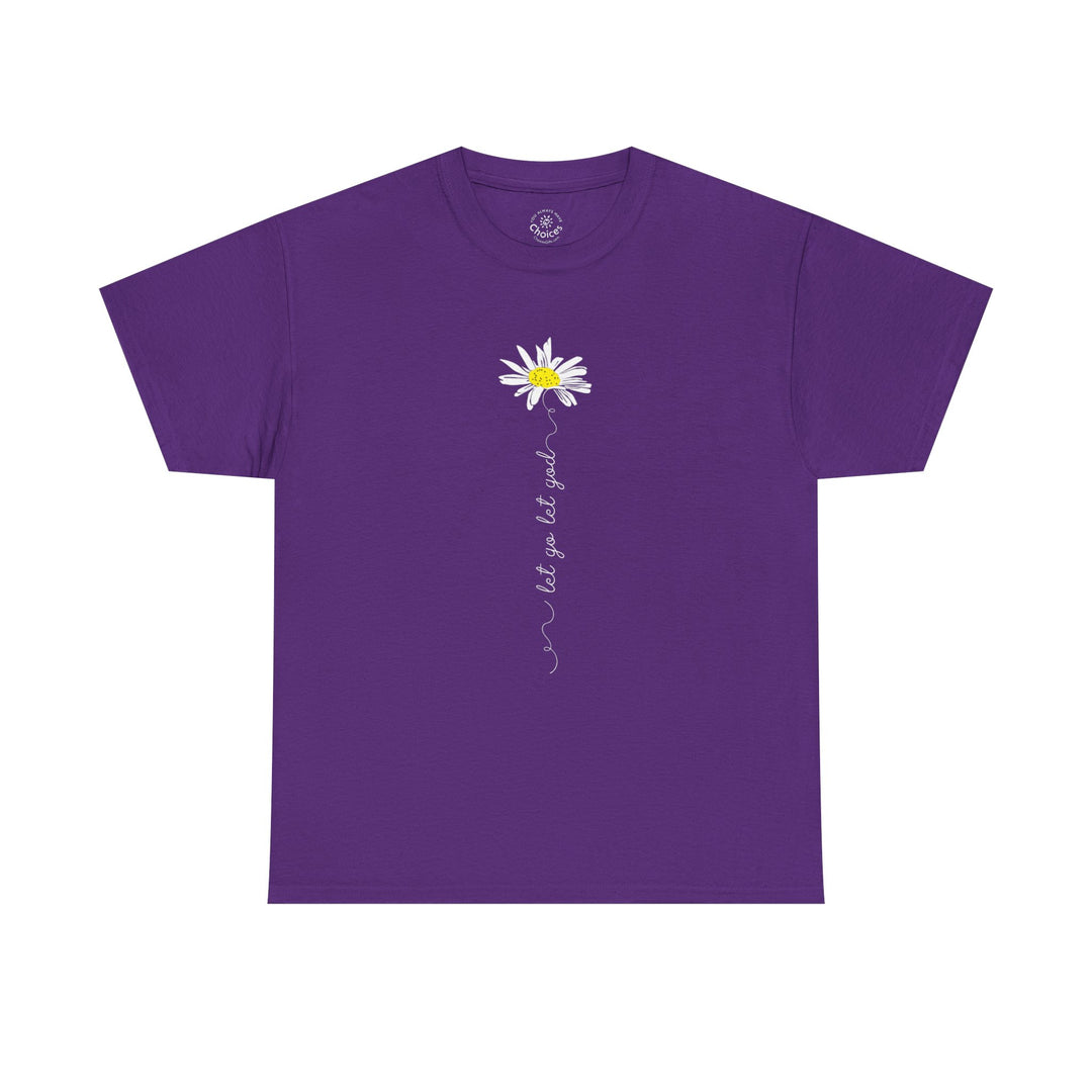 V20a. Let Go Let God Daisy T-shirt . Many Colors Available.