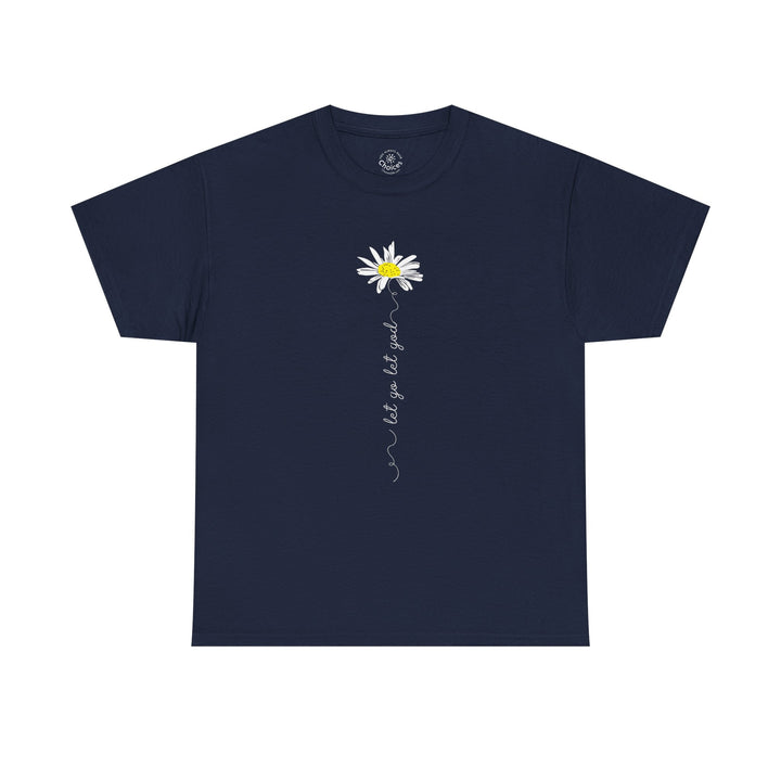 V20a. Let Go Let God Daisy T-shirt . Many Colors Available.