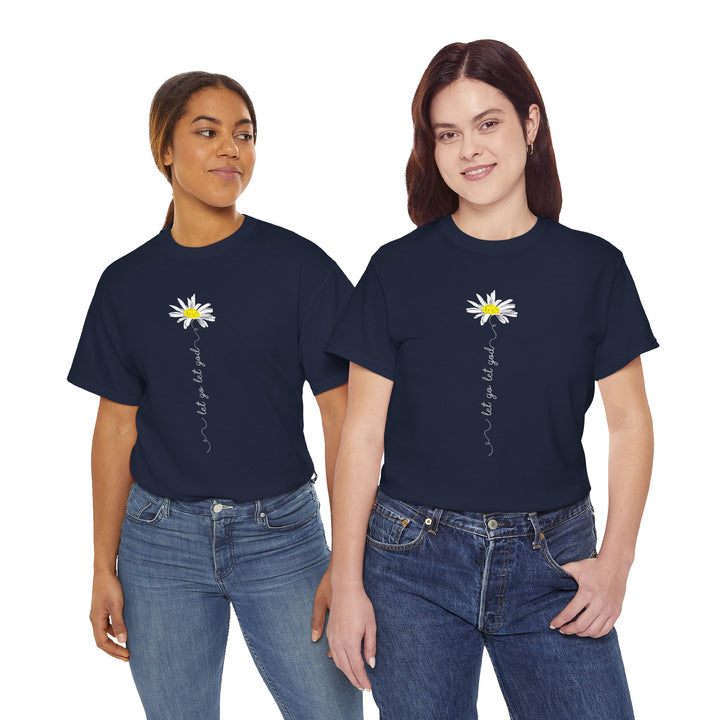 V20a. Let Go Let God Daisy T-shirt . Many Colors Available.