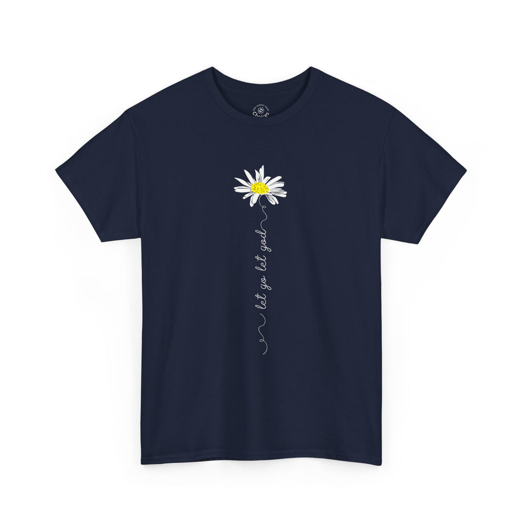 V20a. Let Go Let God Daisy T-shirt . Many Colors Available.
