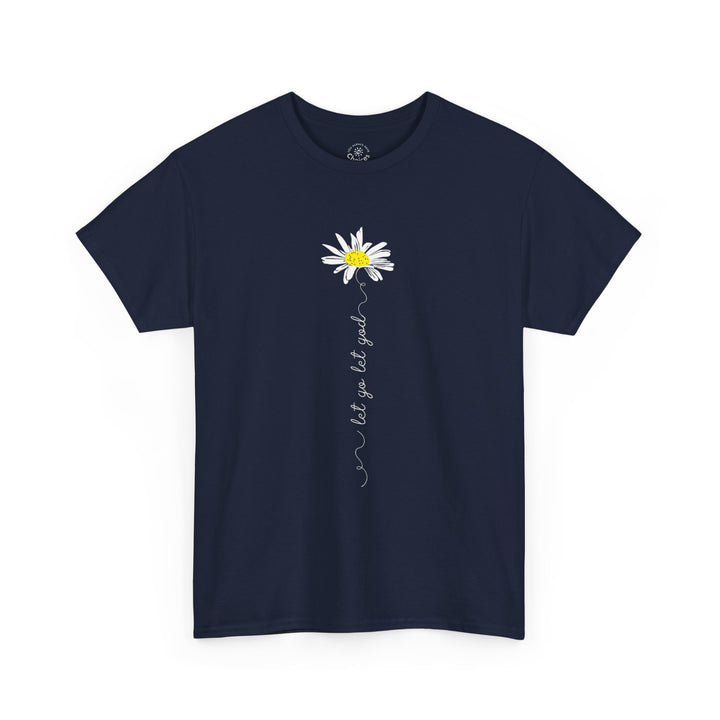 V20a. Let Go Let God Daisy T-shirt . Many Colors Available.