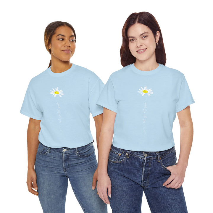 V20a. Let Go Let God Daisy T-shirt . Many Colors Available.