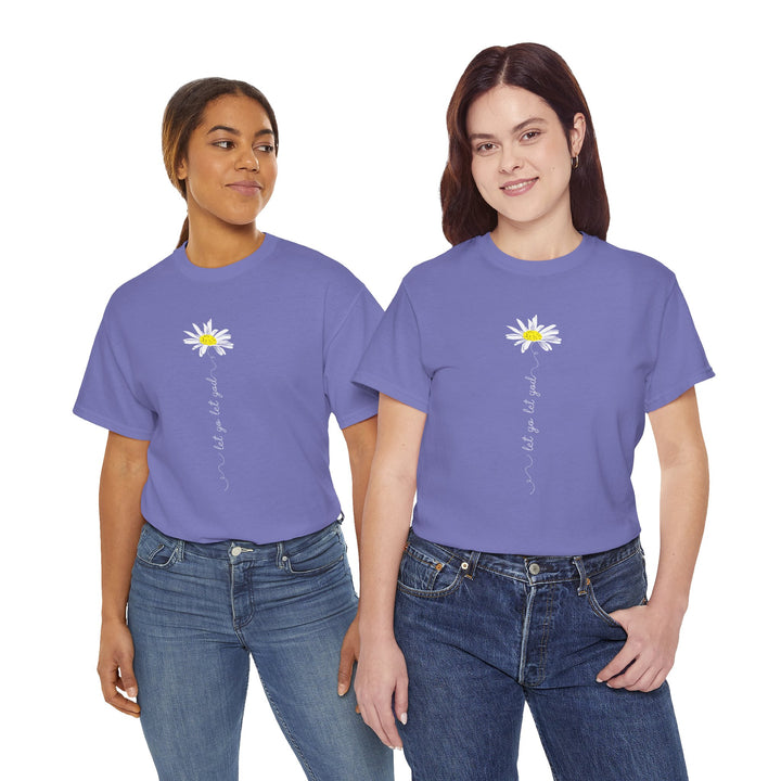 V20a. Let Go Let God Daisy T-shirt . Many Colors Available.