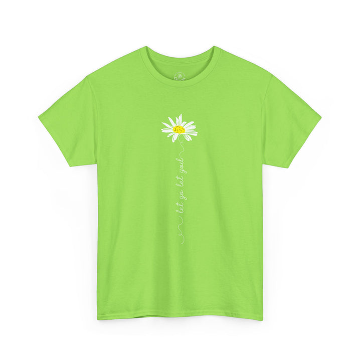 V20a. Let Go Let God Daisy T-shirt . Many Colors Available.