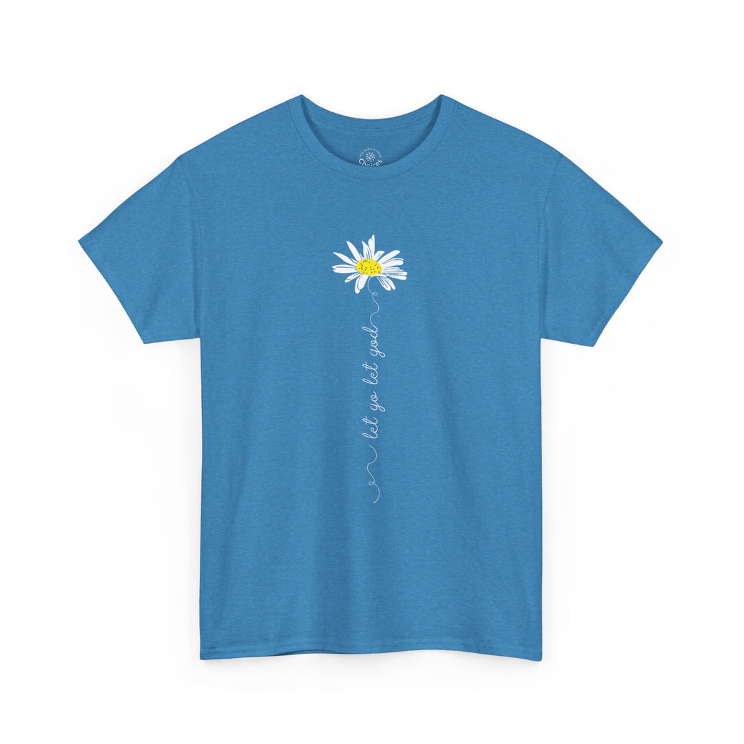 V20a. Let Go Let God Daisy T-shirt . Many Colors Available.