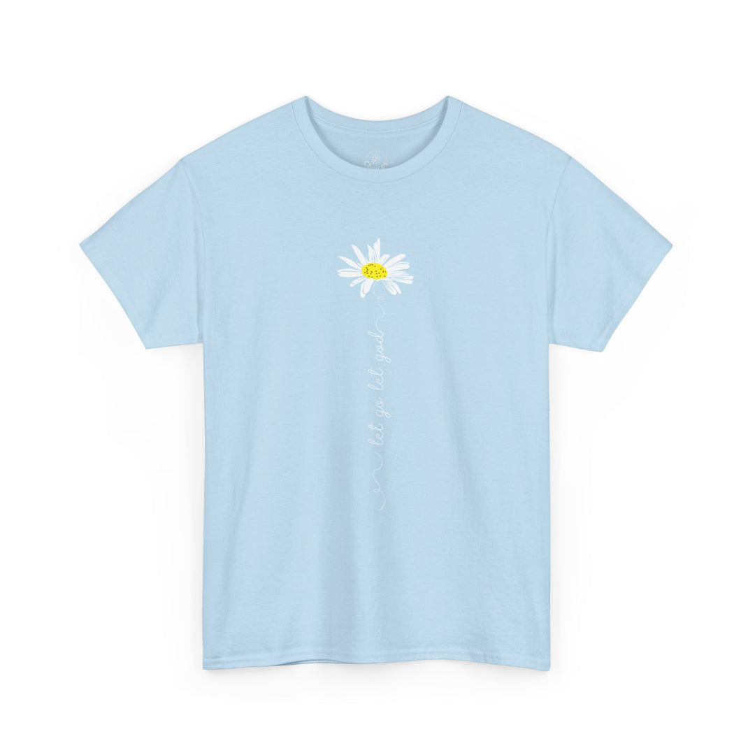 V20a. Let Go Let God Daisy T-shirt . Many Colors Available.
