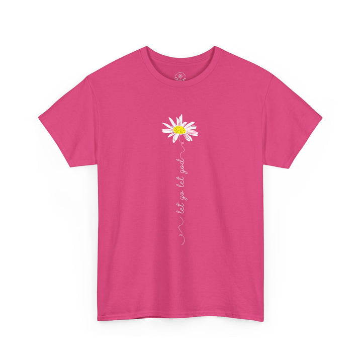 V20a. Let Go Let God Daisy T-shirt . Many Colors Available.