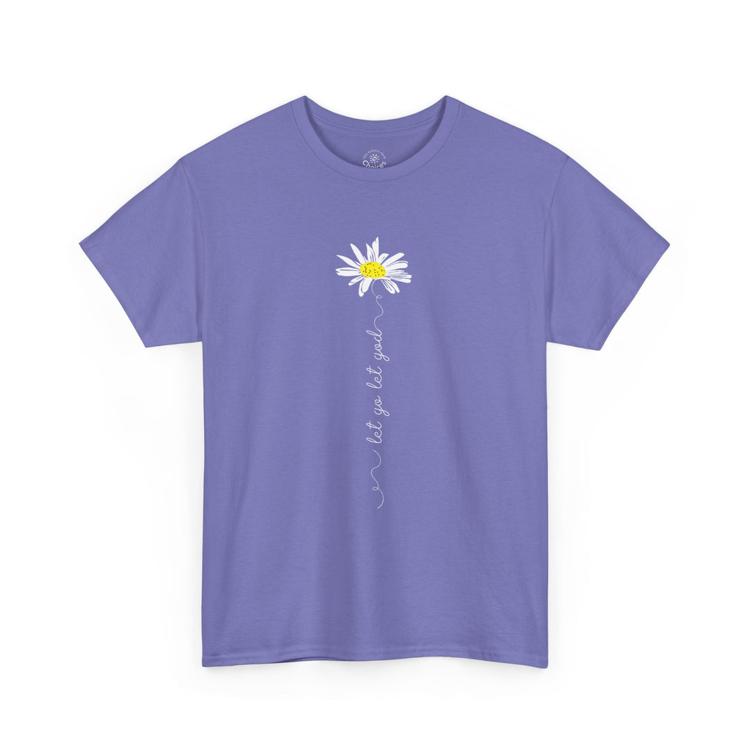V20a. Let Go Let God Daisy T-shirt . Many Colors Available.
