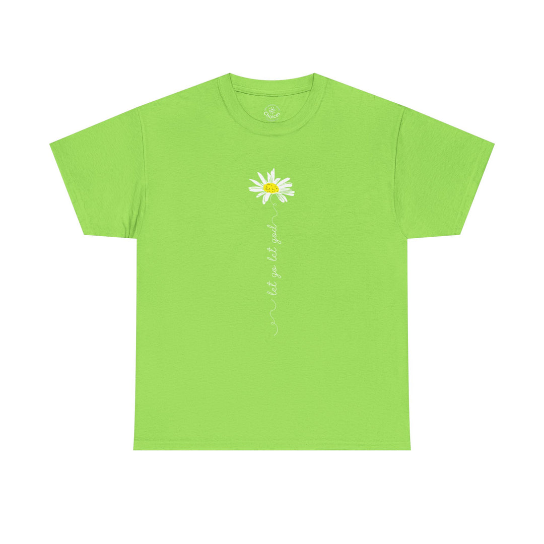 V20a. Let Go Let God Daisy T-shirt . Many Colors Available.