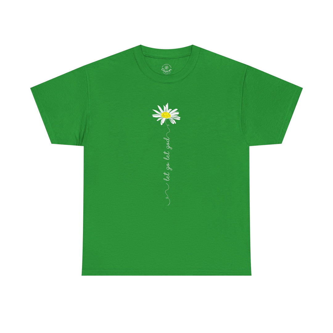 V20a. Let Go Let God Daisy T-shirt . Many Colors Available.