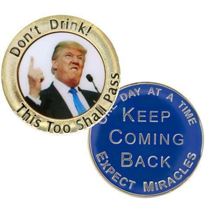 #Z47b. Dont Drink, This Too Shall Pass! Trump Coin