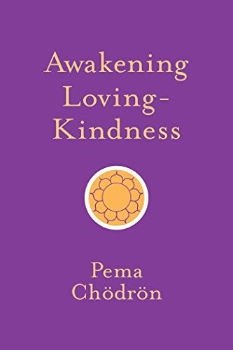 Awakening Loving-Kindness by Pema Ch√dr√n - Choices Books & Gifts
