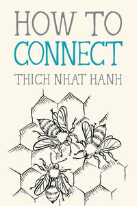 Z.  How to Connect by Thich Nhat Hanh