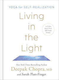 Z.  Living in the Light: Yoga for Self RealiZation by Deepak Chopra and Sarah Platt-Finger