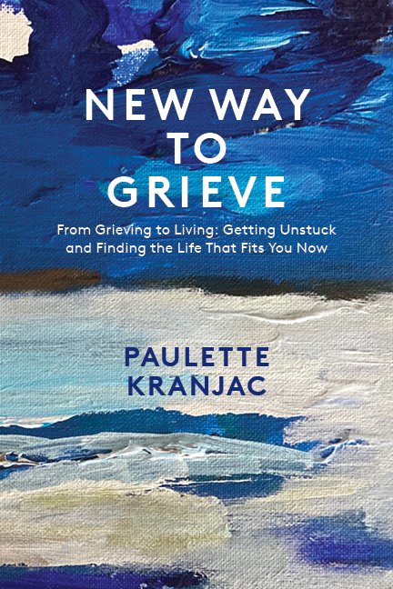 New Way To Grieve From Grieving to Living: Getting Unstuck and Finding the Life That Fits You Now - Choices Books & Gifts