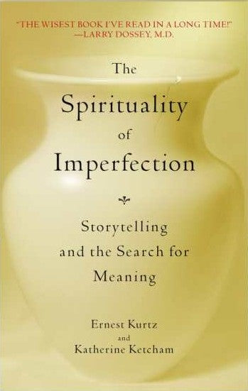 Z.  Spirituality of Imperfection: Storytelling and the Search for Meaning, Ernest KurtZ.