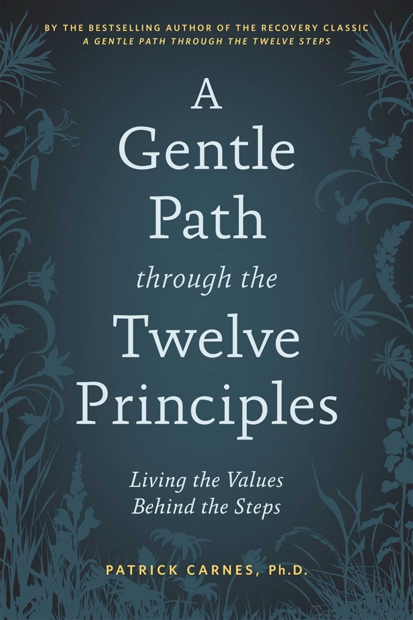A Gentle Path through the Twelve Principles: Living the Values - Premium Books from Hazelden - Just $16.95! Shop now at Choices Books & Gifts
