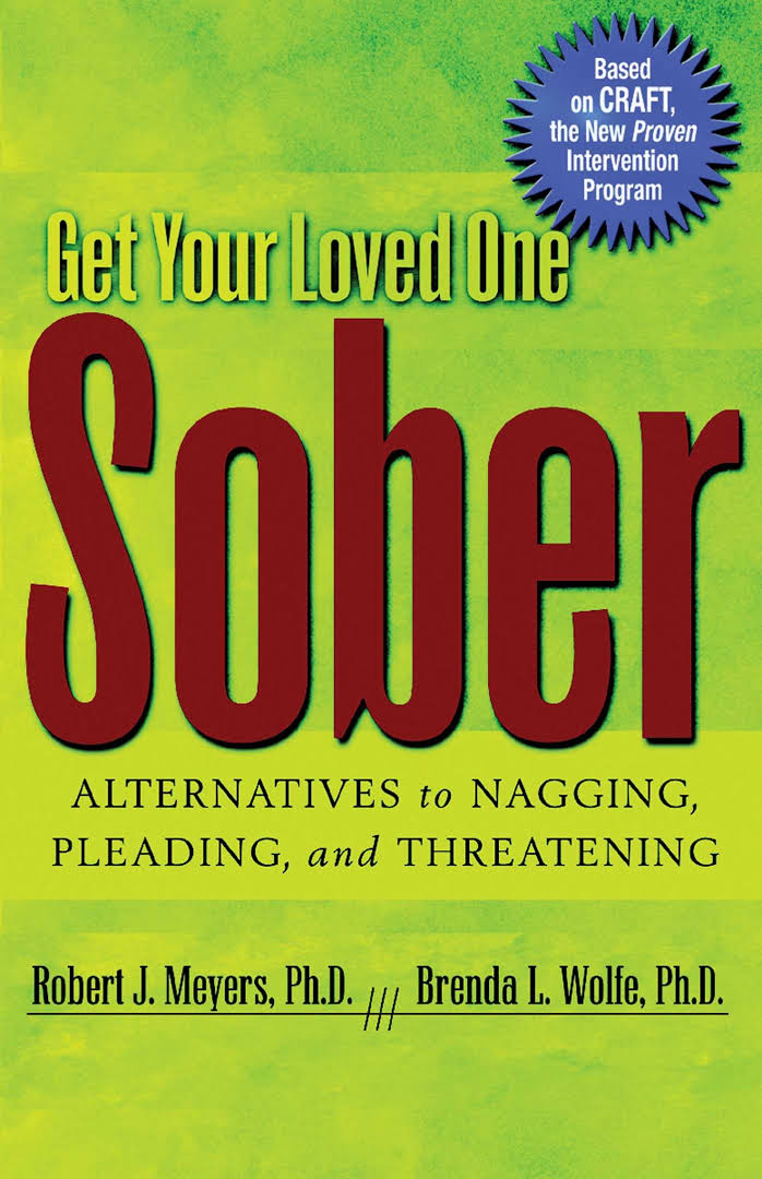 Get Your Loved One Sober: Alternatives to Nagging, Pleading, and Threatening - Choices Books & Gifts