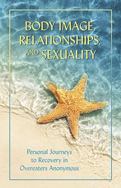 Body Image, Relationships and Sexuality, Overeaters Anonymous - Premium Books from OA - Just $19.95! Shop now at Choices Books & Gifts