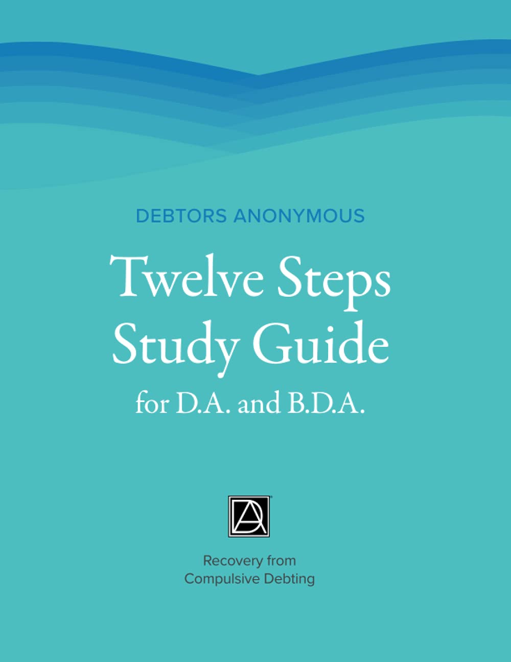 DA. Twelve Steps Study Guide for D.A. and B.D.A.: Recovery from Compulsive Debting - Choices Books & Gifts