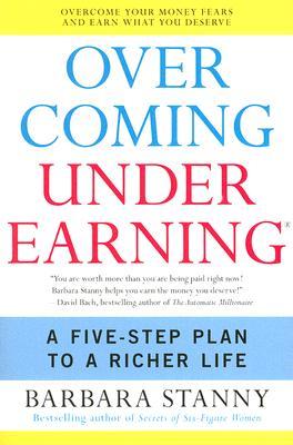 Overcoming Underearning: A Five-Step Plan to a Richer Life by Barbara Stanny - Choices Books & Gifts