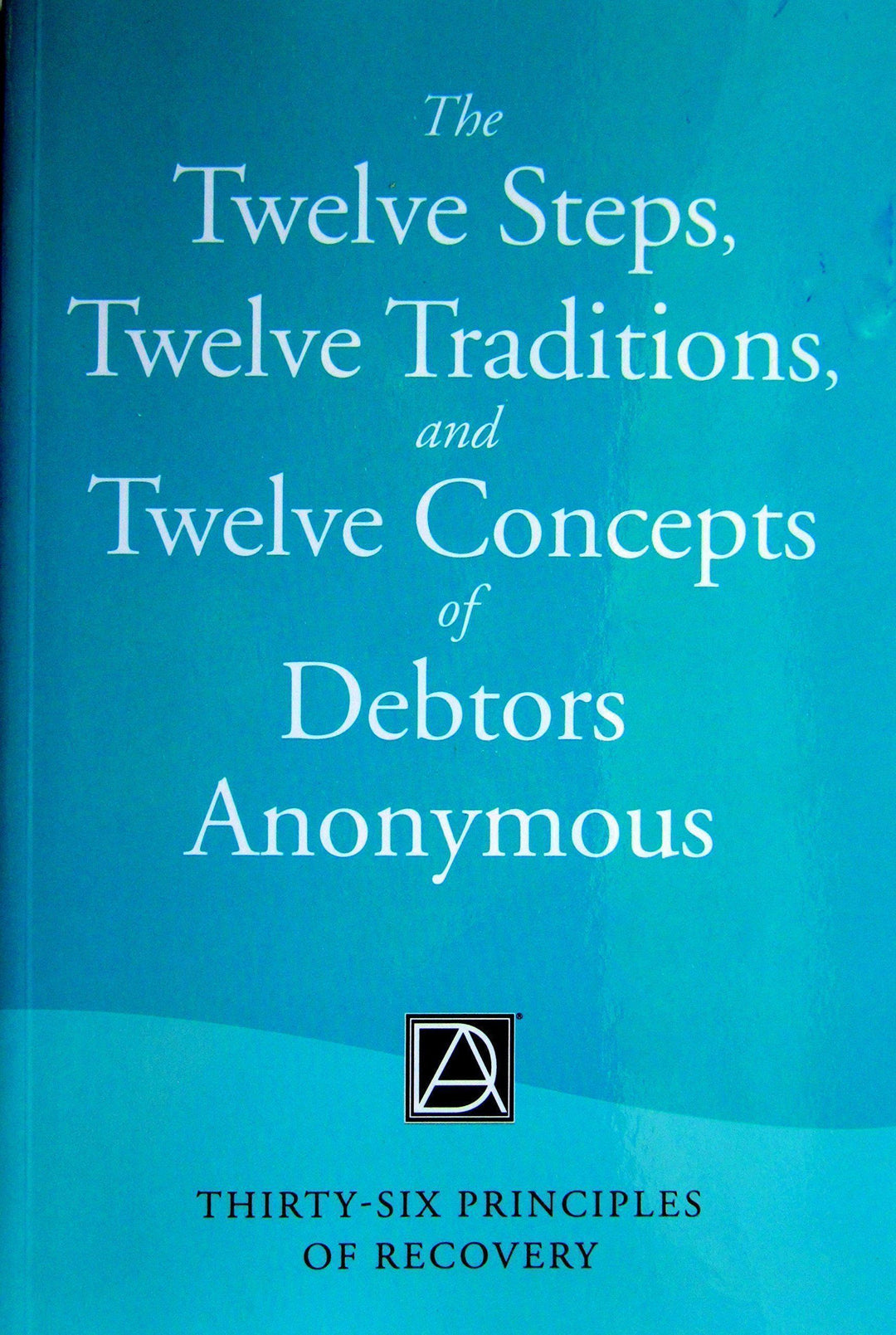 DA: Twelve Steps, Twelve Traditions & Twelve Concepts of Debtors Anonymous - NEW - Premium Books from Debtors Anonymous - Just $23.95! Shop now at Choices Books & Gifts