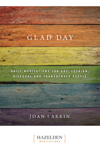 Glad Day: Daily Meditations for Gay, Lesbian, Bisexual & Transgender People - Premium Books from Hazelden - Just $16.95! Shop now at Choices Books & Gifts