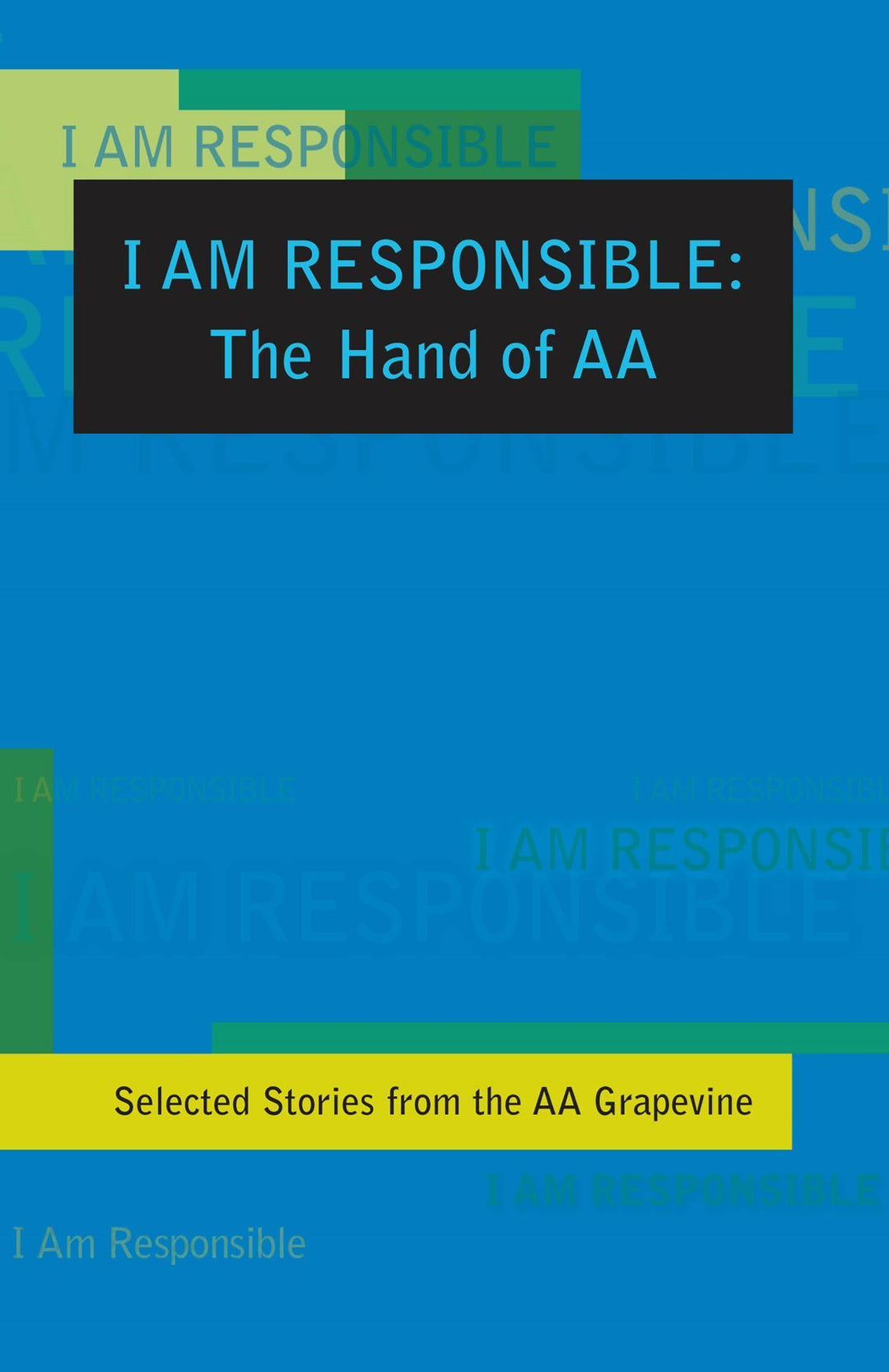 I Am Responsible: The Hand of AA - Premium Books from Grapevine - Just $19.95! Shop now at Choices Books & Gifts