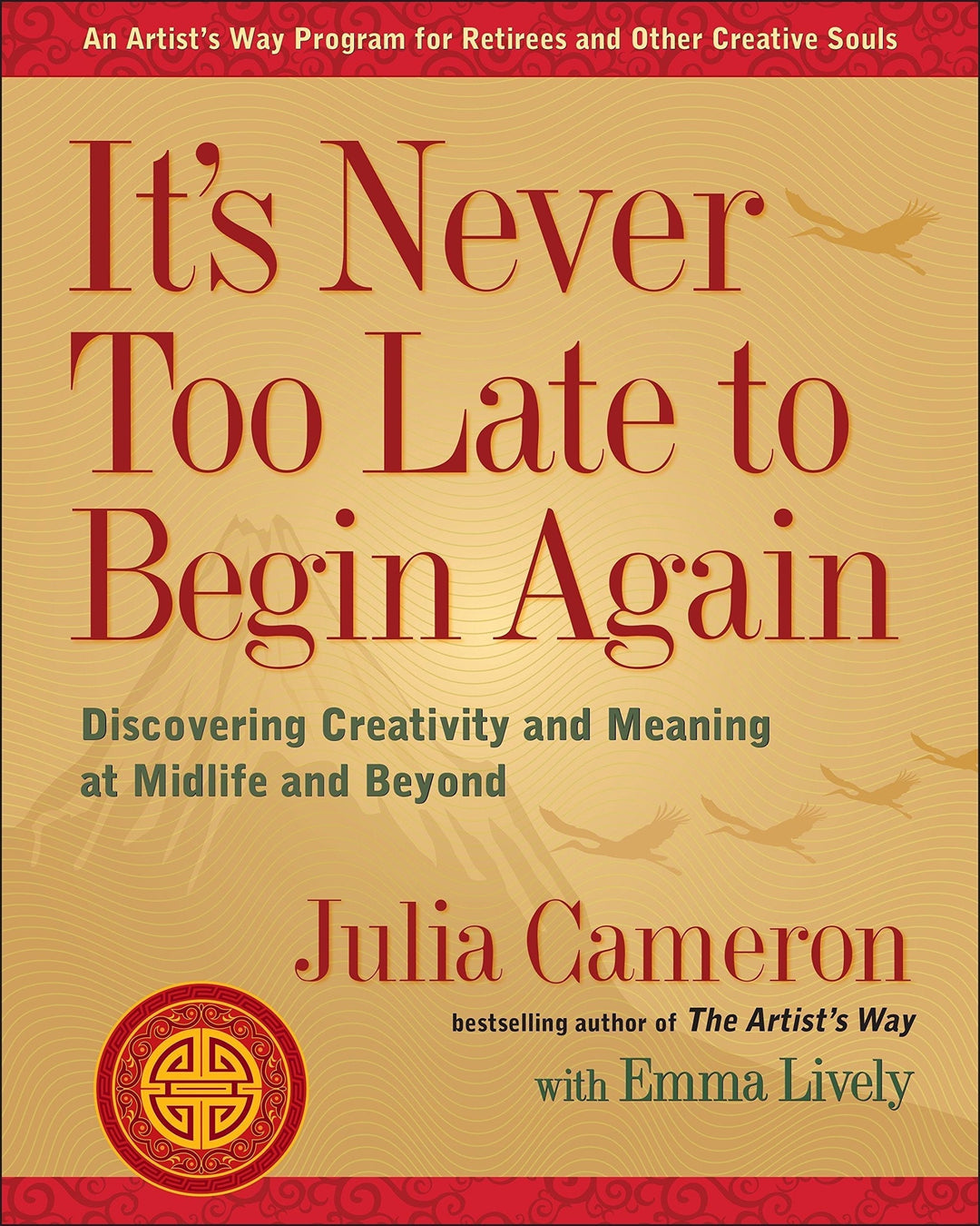 It's Never Too Late to Begin Again: Discovering Creativity and Meaning at Midlife and Beyond - Premium Books from Hazelden - Just $16.95! Shop now at Choices Books & Gifts