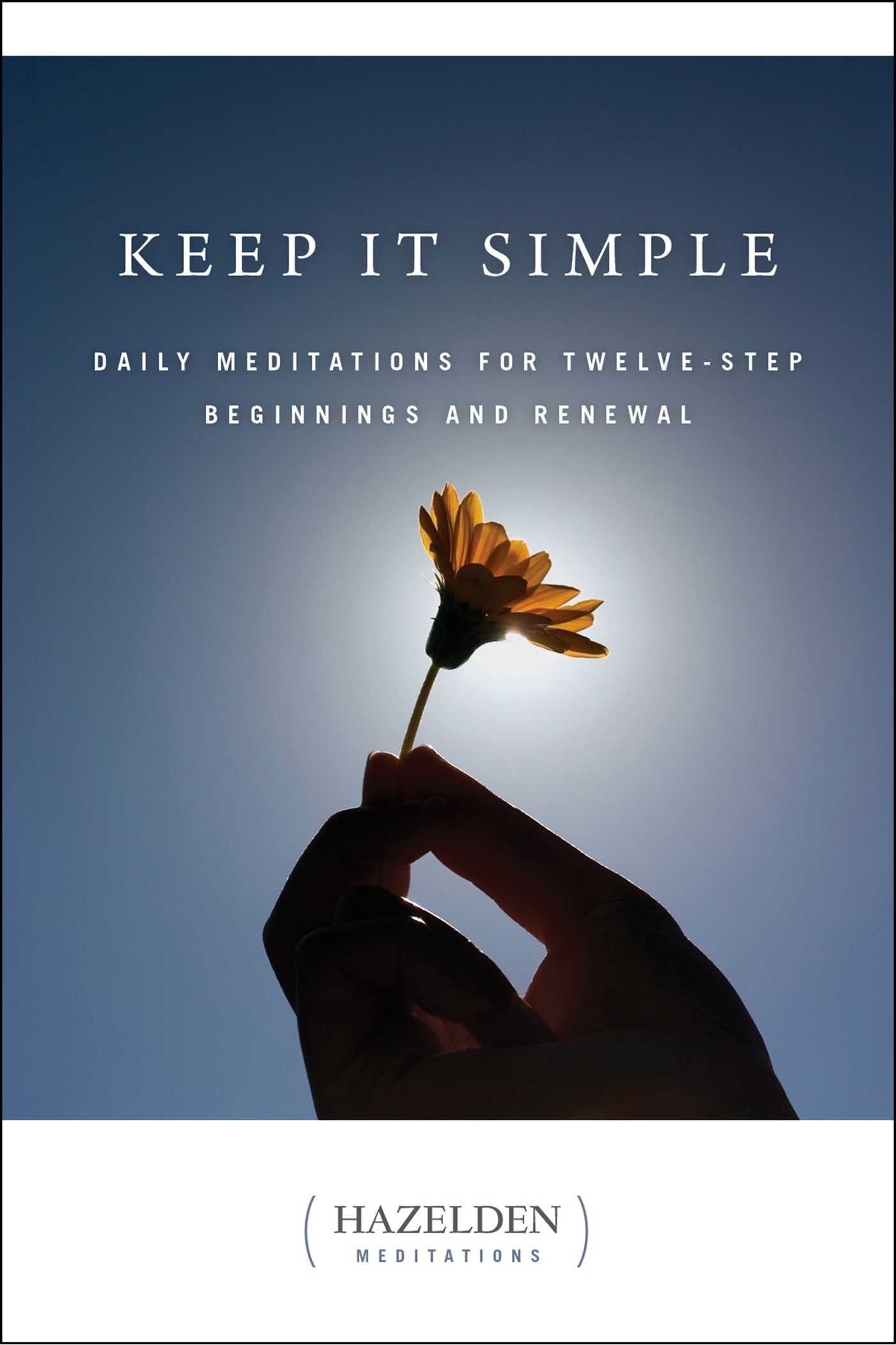 Keep It Simple, Daily Meditations for 12 Step Beginnings and Renewal - Premium Books from Hazelden - Just $16.95! Shop now at Choices Books & Gifts