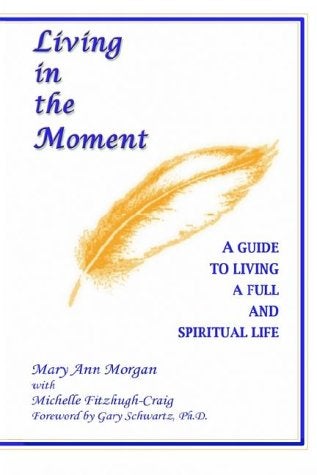 Living in the Moment: A Guide to Living a Full and Spiritual Life - Premium Books from Ingram Book Company - Just $15.95! Shop now at Choices Books & Gifts